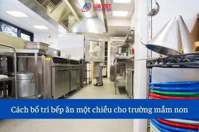 Cách bố trí bếp ăn một chiều cho trường mầm non